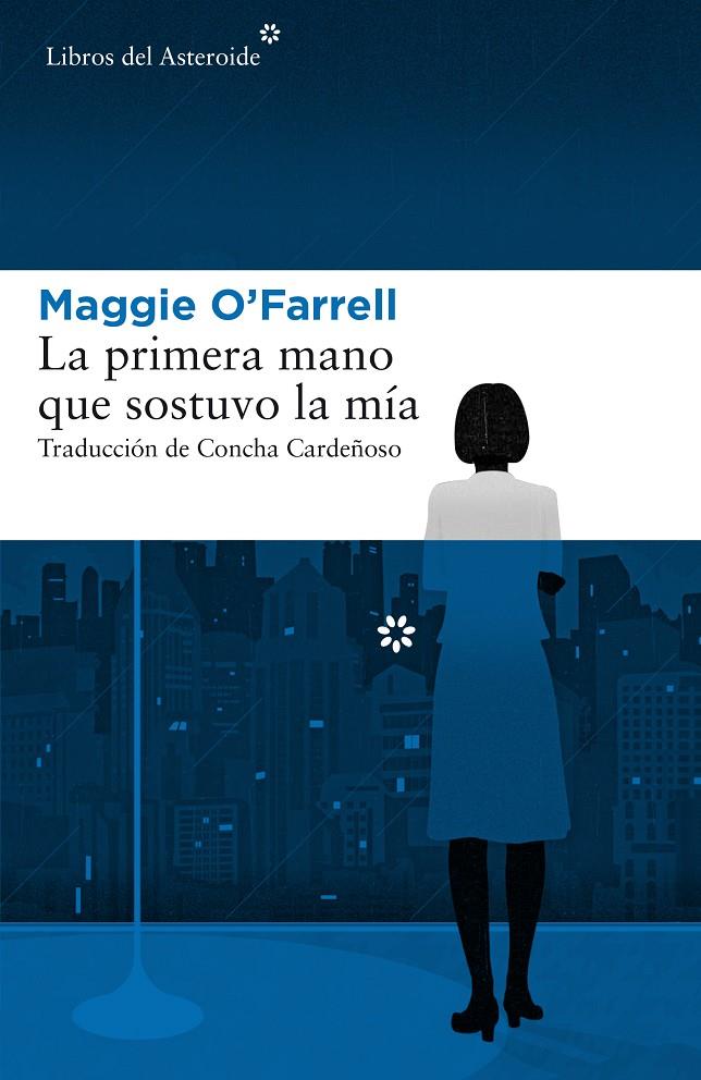 LA PRIMERA MANO QUE SOSTUVO LA MIA | 9788417007379 | O'Farrell, Maggie