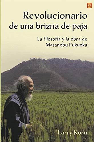 Revolucionario de una brizna de paja | 9788494904486 | Kom, Larry/ Fukuoka, Masanobu