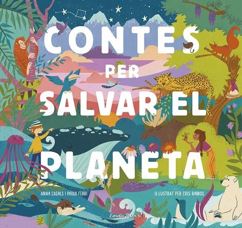 Contes per salvar el planeta | 9788418134425 | Ferri, Paolo / Ramos, Mar¡a Cristina / Casals, Ann