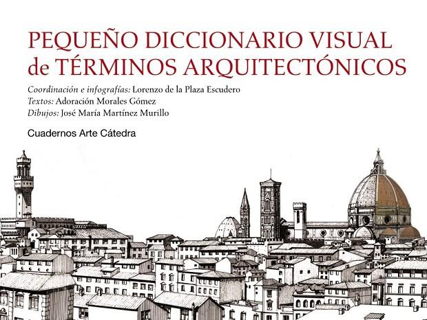 Pequeño diccionario visual de términos arquitectónicos | 9788437631257 | Plaza Escudero, Lorenzo de la / Morales Gómez, Adoración / Martínez Murillo, José María