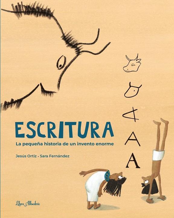 ESCRITURA. LA PEQUEÑA HISTORIA DE UN INVENTO ENORME | 9788412650723 | Fernandez Sainz, Sara / Ortiz Perez del Molino, Jesús