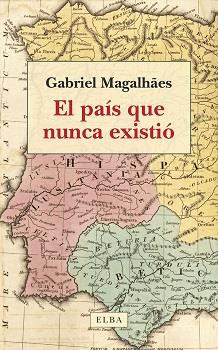 El país que nunca existió | 9788412649734 | Magalhães, Gabriel