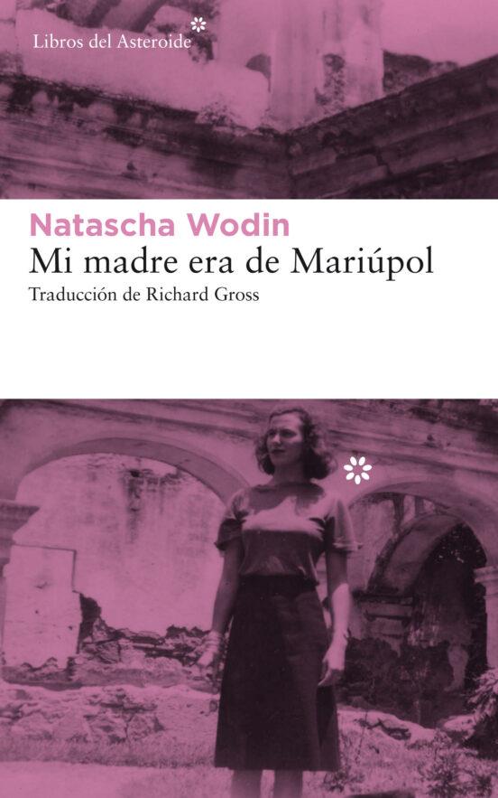 MI MADRE ERA DE MARIUPOL | 9788417007782 | WODIN, NATASCHA