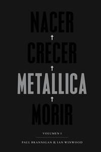 NACER·CRECER·METALLICA·MORIR | 9788417893408 | BRANNIGAN , PAUL;WINWOOD, IAN