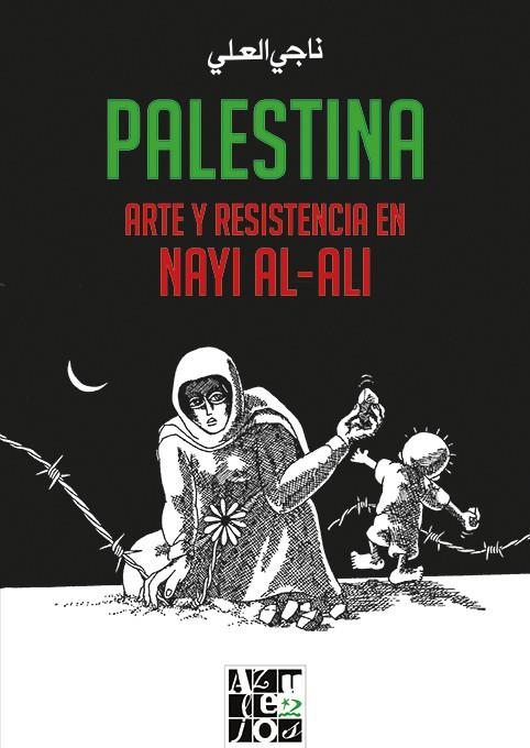 Palestina. Arte y resistencia en Nayi al-Ali | 9788412166231 | Nayi al-Ali