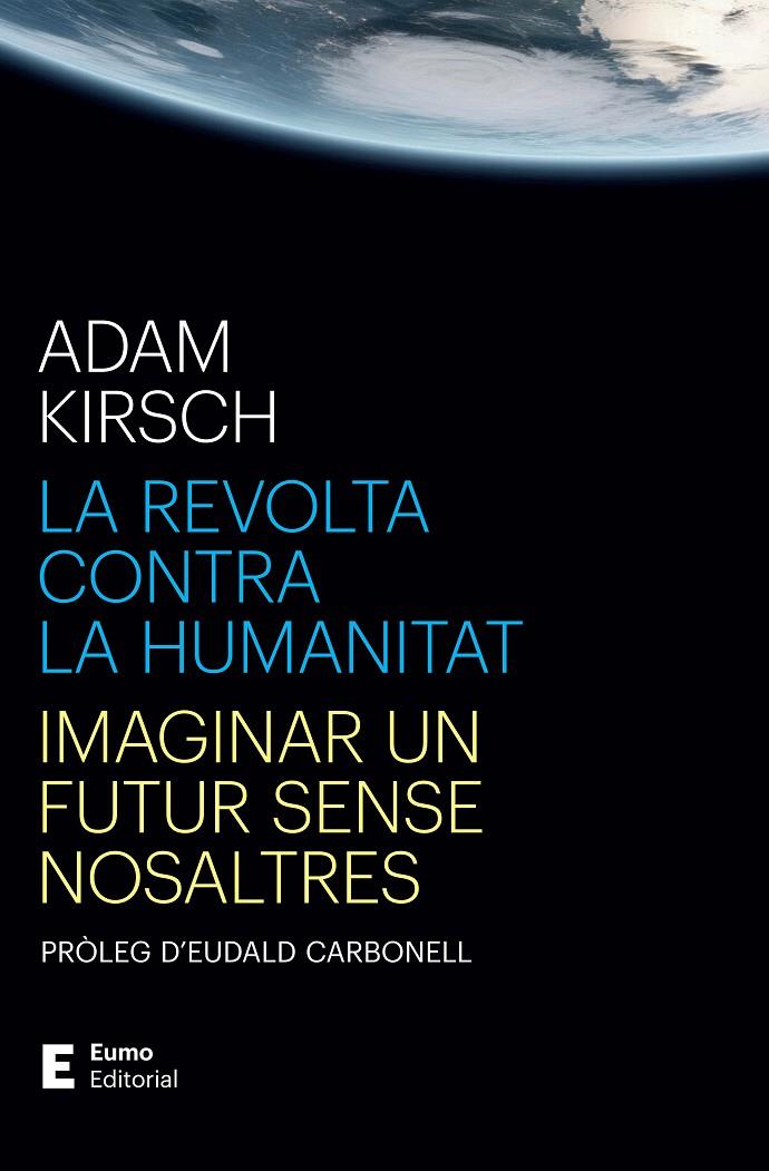 La revolta contra la humanitat | 9788497668316 | Kirsch, Adam / Carbonell Roura, Eudald