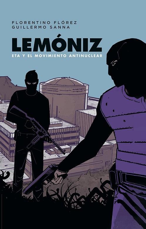 LEMONIZ. ETA Y EL MOVIMIENTO ANTINUCLEAR | 9788467984248 | Florez, FLORENTINO FLOREZ / GUILLERMO SA,