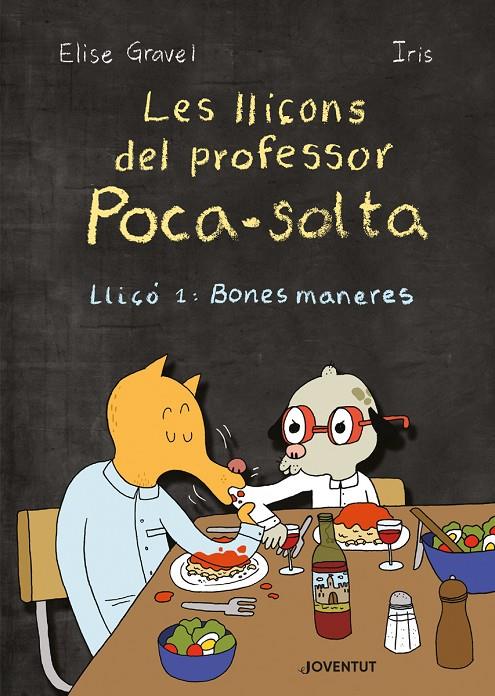 Les lliçons del professor Poca-solta. Lliçó 1: Bones maneres | 9788426146946 | Gravel, Elise