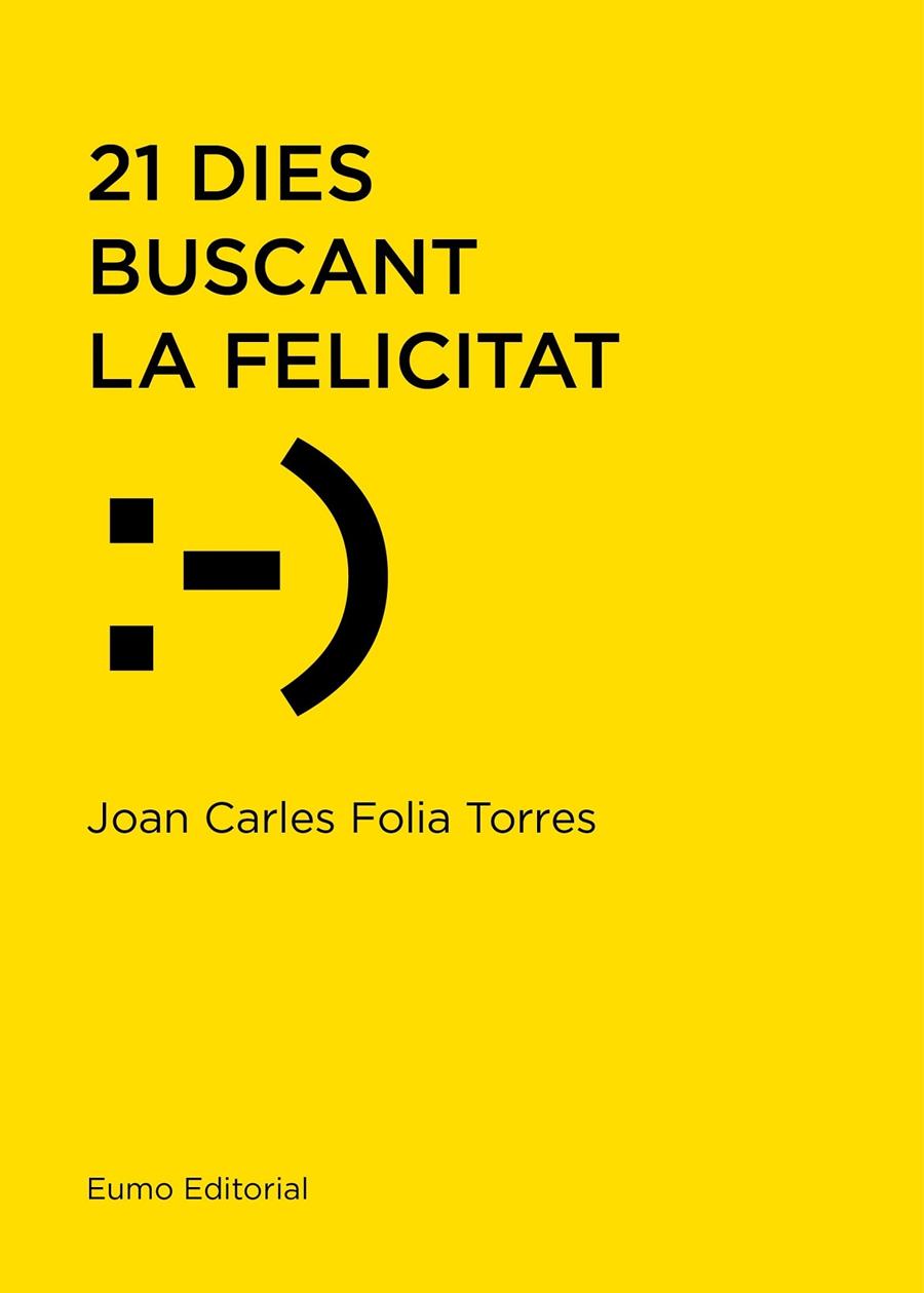 21 dies buscant la felicitat | 9788497666114 | Folia Torres, Joan Carles