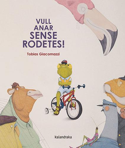 Vull anar sense rodetes! | 9788410387065 | Giacomazzi, Tobias