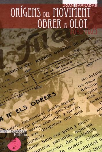 ORÍGENS DEL MOVIMENT OBRER A OLOT 1840-1923 | 9788461557974 | Barnadas i Puigferrer, Joan