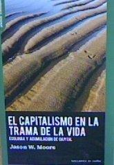 El capitalismo en la trama de la vida. | 9788412125979 | , Jason W. Moore