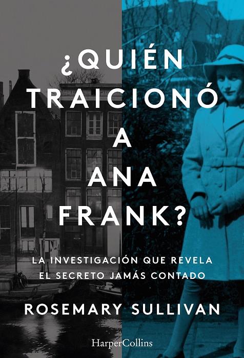 ¿Quién traicionó a Ana Frank? La investigación que revela el secreto jamás conta | 9788491396215 | Sullivan, Rosemary