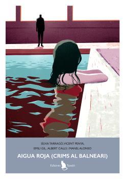 Aigua roja (crims al balneari) | 9791399073591 | Tarrago, Silvia / Penya, Vicent / Gil, Emili / Calls, Albert / Alonso, Manel