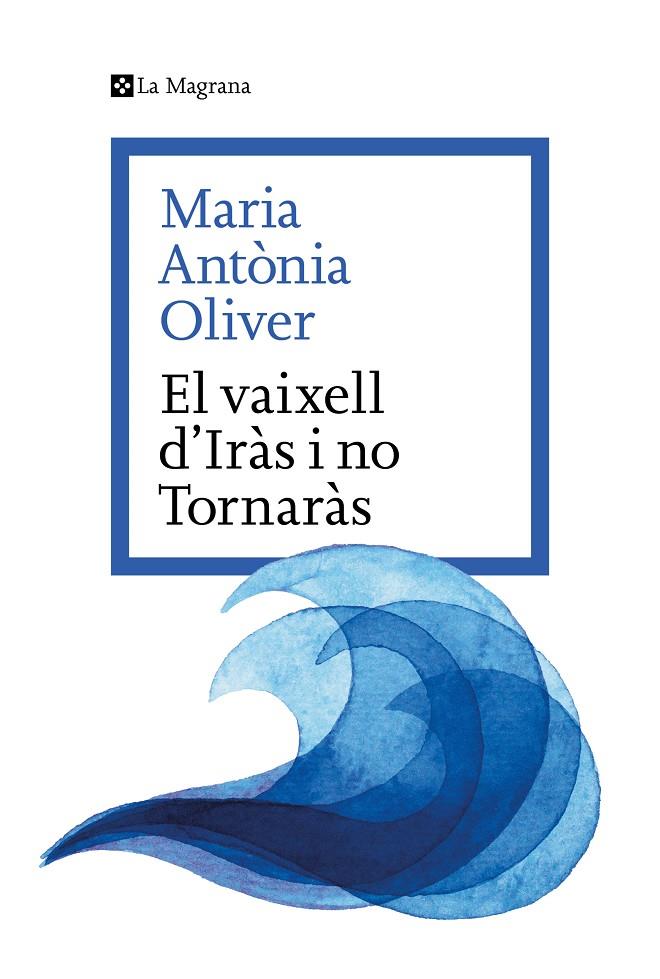 El Vaixell d'Iràs i no Tornaràs | 9788419334633 | Oliver i Cabrer, Maria Antònia