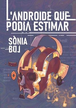 L'androide que podia estimar | 9788412465723 | Boj Escobedo, Sònia