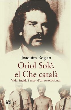 Oriol Solé, el Che català | 9788429758122 | Roglan Llop, Joaquim