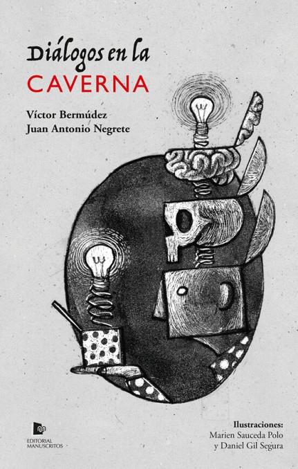 Diálogos en la caverna | 9788412675603 | Negrete Alcudia, Juan Antonio / Bermúdez Torres, Víctor