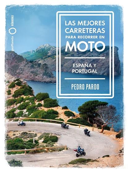 Las mejores carreteras para recorrer en moto - España y Portugal | 9788408237273 | Pardo, Pedro