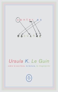 CONTAR ES ESCUCHAR | 9788494770708 | K. LE GUIN, URSULA