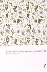 El llibre de les plantes silvestres comestibles 1 | 9788418530012 | Col·lectiu Eixarcolant