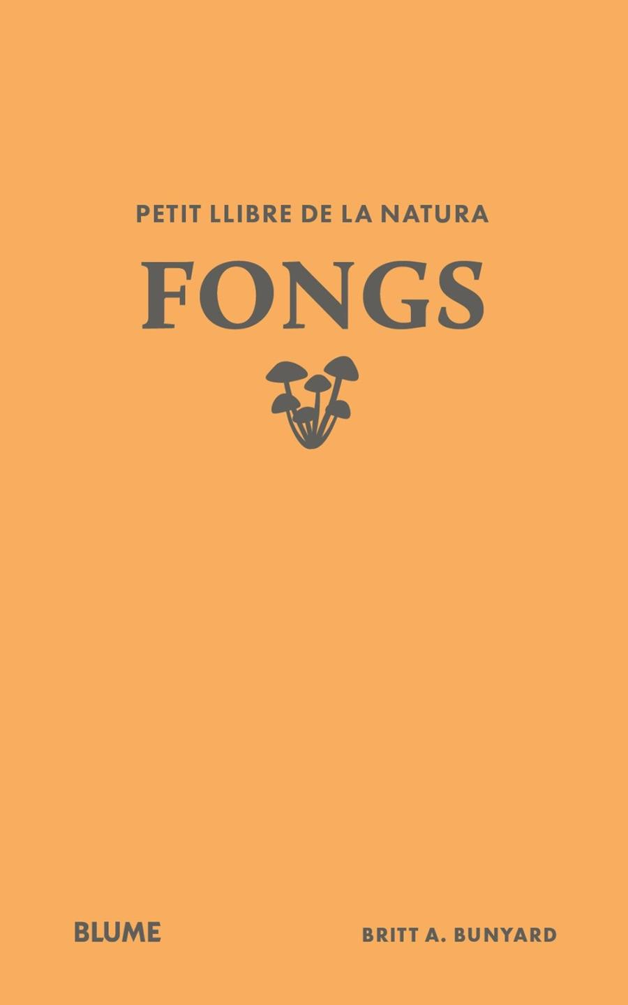 Petit llibre de la natura. Fongs | 9791388023484 | Bunyard, BUNYARD BRITT A