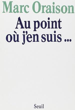 Au point où j'en suis | 0aupointoùj'ensuis | Oraison, Marc