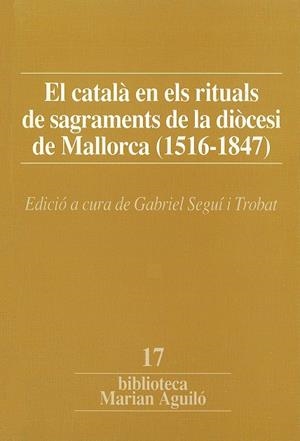 El català en els rituals de sagraments de la diòcesi de Mallorca (1516-1847) | 9788478264971 | Seguí i Trobat, Gabriel