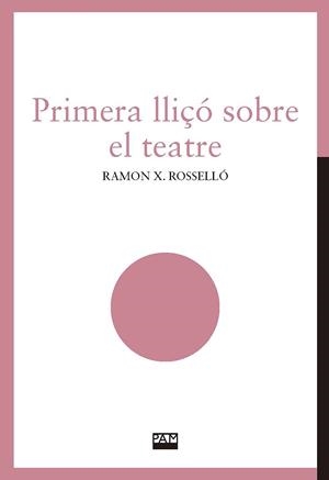 Primera lliçó sobre el teatre | 9788491912842 | Rosselló Ivars, Ramon Xavier