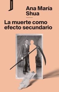 LA MUERTE COMO EFECTO SECUNDARIO | 9788416205707 | SHUA, ANA MARIA