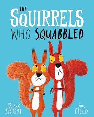 THE SQUIRRELS WHO SQUABBLED | 9781408340479 | BRIGHT RACHEL