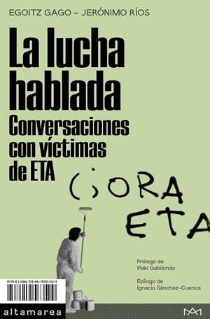 La lucha hablada. Conversaciones con víctimas de ETA | 9788419583529 | Gago, Egoitz / Ríos, Jerónimo