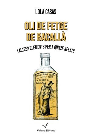 Oli de fetge de bacallà i altres elements per a quinze relats | 9788412777529 | Casas, Lola