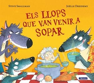 Els llops que van venir a sopar | 9788448852122 | SMALLMAN, STEVE/DREIDEMY, JOELLE