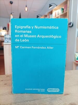 Epigrafía y Numismática Romanas en el Museo Arqueológico de León | 9788460011933 | Fernández Aller, María del Carmen
