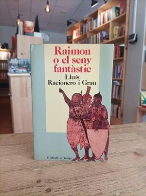 Raimon o El seny fantàstic | 9788472229165 | Racionero i Grau, Lluís