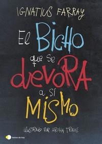EL BICHO QUE SE DEVORA A SI MISMO | 9788499988894 | IGNATIUS FARRAY