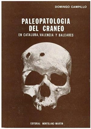 Paleopatologia del craneo en Cataluña, Valencia y Baleares | 8485135113 | Campillo Valero, Domingo