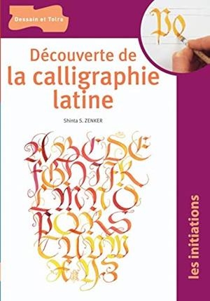 Découverte de la calligraphie latine | 9782047201947 | Zenker, Shinta S.