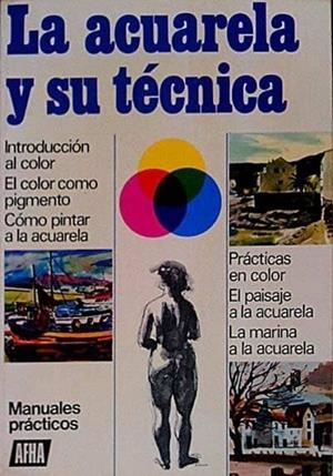 Acuarela y su técnica, la | 9788420104752 | Oltra Costa, Román