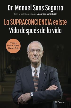 La Supraconciencia existe | 9788408291282 | Dr. Manuel Sans Segarra / Cebrián, Juan Carlos