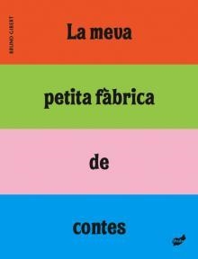 La meva petita fàbrica de contes | 9999902839607 | Gibert, Bruno