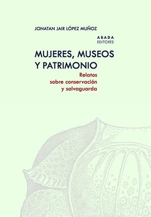 Mujeres, museos y patrimonio | 9788419008824 | López Muñoz, Jonatan Jair