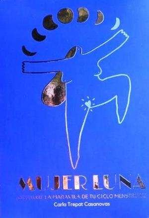 MUJER LUNA | 9788494393372 | TREPAT CASANOVAS, CARLA