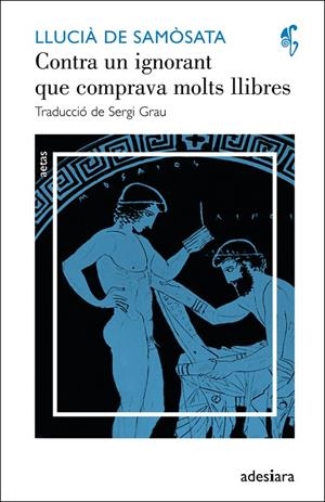 Contra un ignorant que comprava molts llibres / Un intel·lectual sense cultura | 9788492405633 | de Samòsata, Llucià