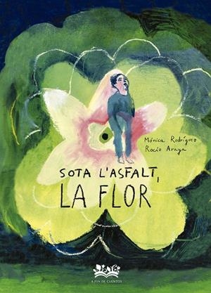 Sota l´asfalt, la flor | 9788419684332 | Rodríguez Suárez, Mónica