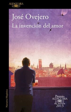La invención del amor (Premio Alfaguara de novela 2013) | 9788420414690 | Ovejero, José