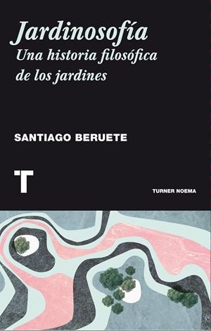 Jardinosofía | 9788416354085 | Beruete, Santiago