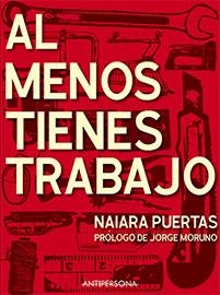 Al menos tienes trabajo | 9788409114764 | Puertas Cartón,Naiara