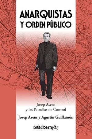 ANARQUISTAS Y ORDEN PUBLICO | 9788418283833 | JOSEP ASENS Y AGUSTIN GUILLAMON